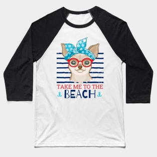 chihuahua take me to the beach Baseball T-Shirt